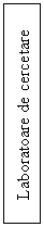 Text Box:     Laboratoare de cercetare