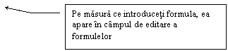 Line Callout 3: Pe masura ce introduceti formula, ea apare in campul de editare a formulelor