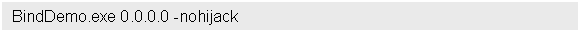 Text Box: BindDemo.exe 0.0.0.0 -nohijack