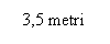 Text Box:   3,5 metri